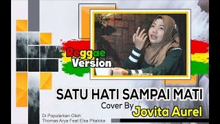 Download lagu Satu Hati Sampai Mati - Thomas Arya Feat Elsa Pitaloka REGGAE VERSION cover by jovita aurel mp3
