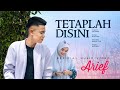 Arief Putra Tetaplah Disini Official Music Video