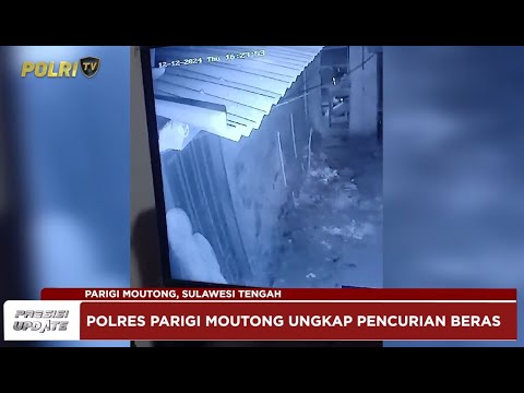 PRESISI UPDATE : POLRES PARIGI MOUTONG UNGKAP PENCURIAN BERAS 19/01/25 (16.00)