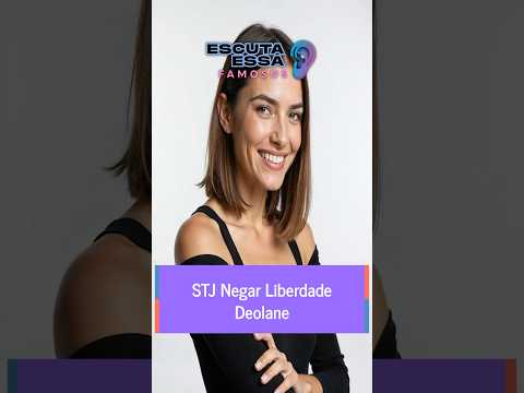 STJ Negar Liberdade Deolane