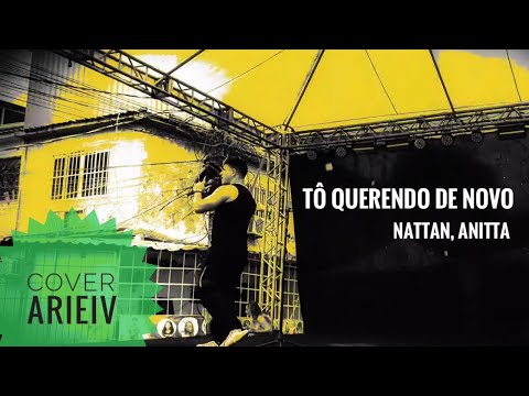 Eu To Querendo de Novo - Nattan e Anitta | COVER ARIEIV (LETRA + CIFRA)