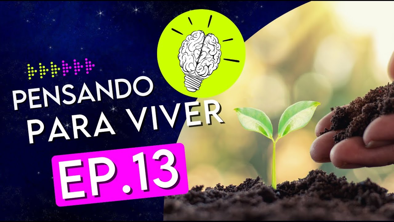 #PartiuPensar 13: Pensando para viver