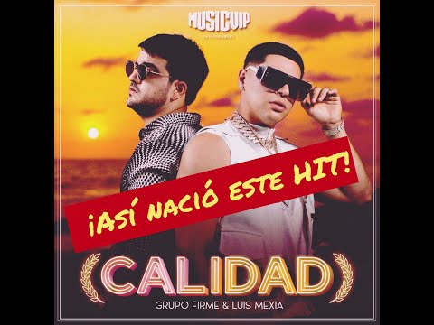 CALIDAD GRUPO FIRME Y LUIS MEXIA; ASÍ NACIÓ