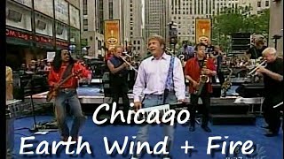 Chicago + Earth Wind + Fire 7-1-05 Today Concert Series