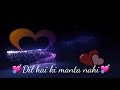 Dil Hai Ke Manta Nahi Song Whatsapp Status