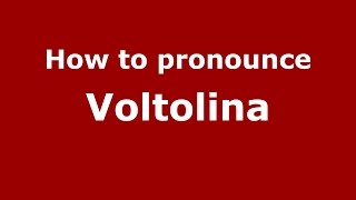 How to pronounce Voltolina