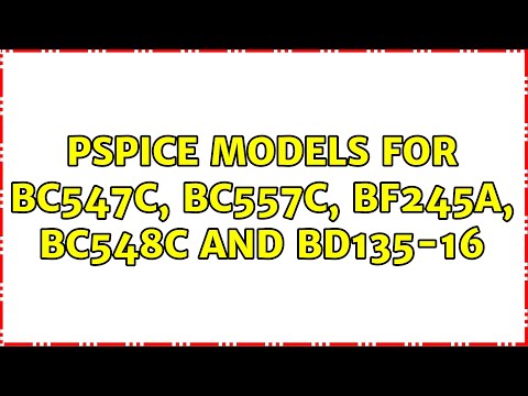 PSpice models for BC547C, BC557C, BF245A, BC548C and BD135-16