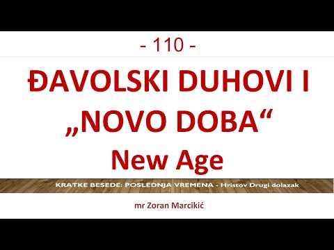 110 POSLEDNJA VREMENA - Duhovi đavolski i "NOVO DOBA" New Age. Naša odbrana  - Isus - Istina