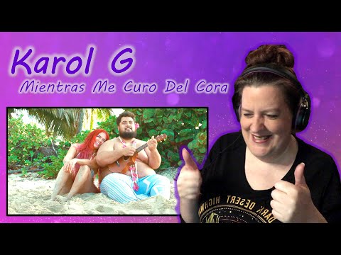 Beautiful! | FIRST TIME HEARING Karol G - Mientras Me Curo Del Cora REACTION