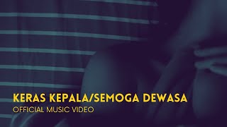 Keras Kepala/Semoga Dewasa (Official Music Video)