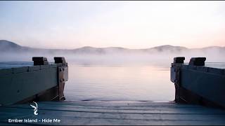 Ember Island - Hide Me
