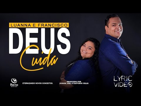 Luanna e Francisco | Deus Cuida (LYRICVÍDEO)