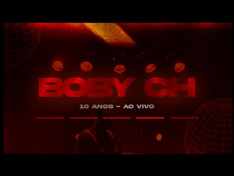 Boby CH 10 Anos Ao Vivo (Live)