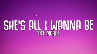 Tate McRae - she&#39;s all i wanna be (Lyrics)