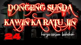 Download lagu Dongeng Sunda KAWIN KA RATU JIN part-24 mp3
