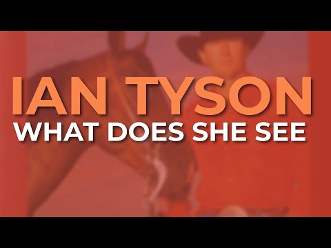 What Does She See - Ian Tyson