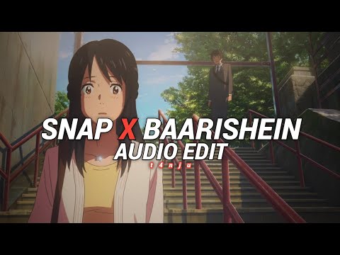snap x baarishein ft. rosa linn x anuv jain [edit audio]