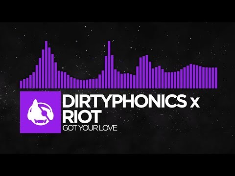[Dubstep] - Dirtyphonics x RIOT - Got Your Love