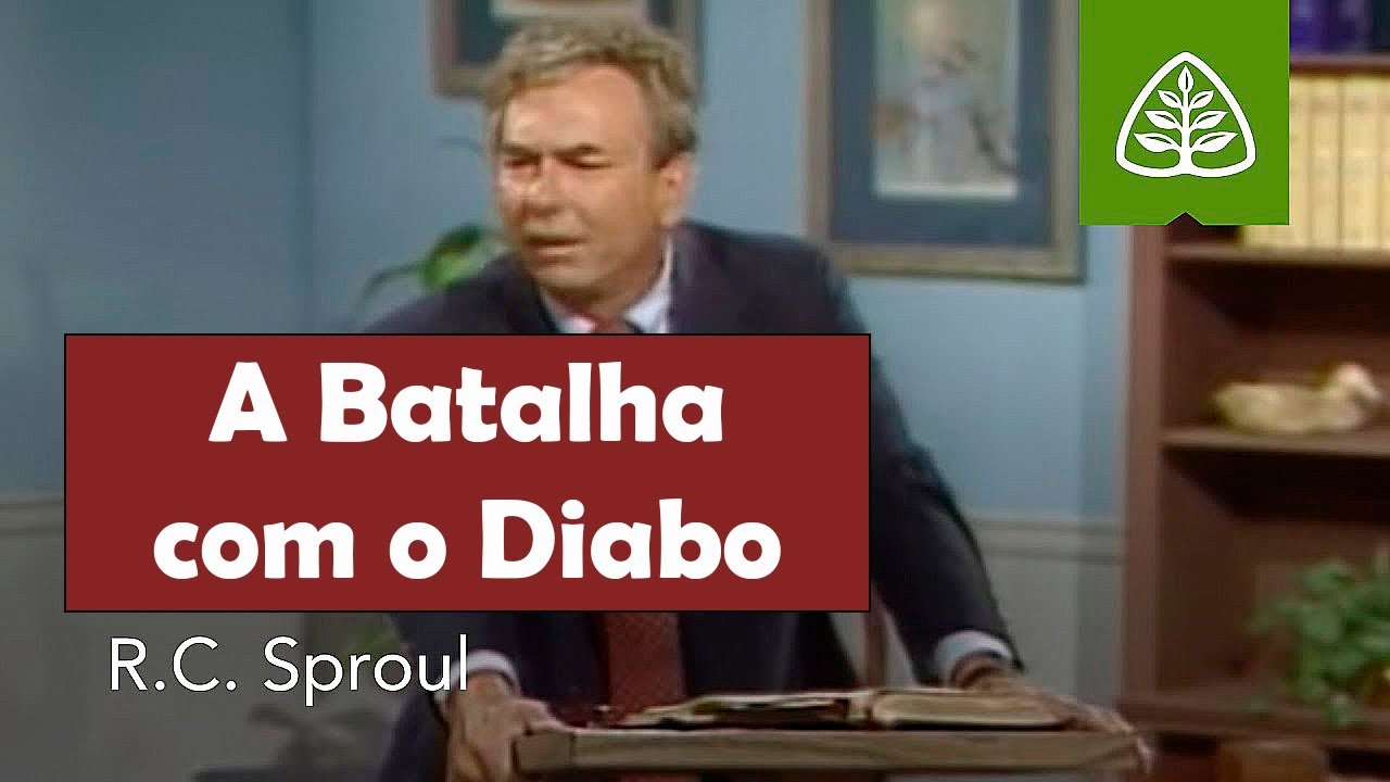 A Batalha com o Diabo | Agradando a Deus - R.C. Sproul (Dublado)