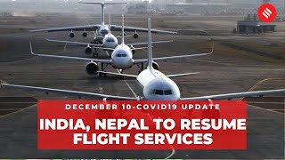 Coronavirus on December 10, India, Nepal to resume flight services | DOWNLOAD THIS VIDEO IN MP3, M4A, WEBM, MP4, 3GP ETC