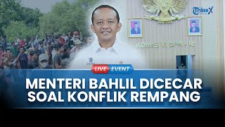 LIVE: Raker Komisi IV DPR, Menteri Bahlil & Kepala BP Batam Dicecar soal Konflik Lahan di Rempang