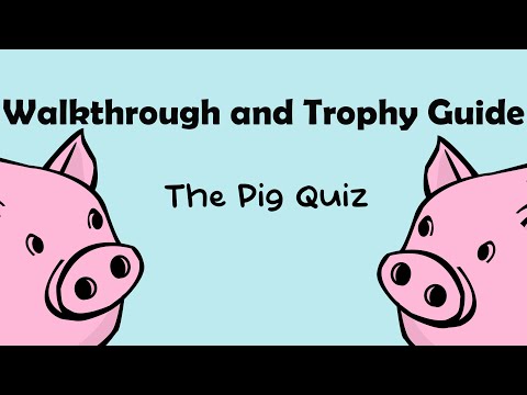 The Pig Quiz - Full Walkthrough & Trophy Guide