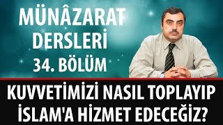 Mustafa KARAMAN - Münâzarat Otuz Dördüncü Bölüm, Kuvvetimizi Nasıl Toplayıp İslam'a Hizmet Edeceğiz?