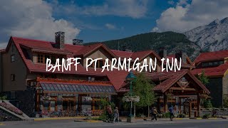 Banff Ptarmigan Inn Review - Banff , Canada