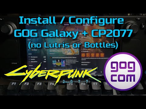 Steam Deck: Install and Configure GOG Galaxy + Cyberpunk 2077 (No Lutris, Heroic or Bottles)