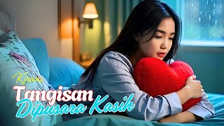 Download lagu TANGISAN DIPUSARA KASIH - Lagu Cinta Sedih Banget Slow Rock Ballad Melayu Malaysia II KIRANI mp3