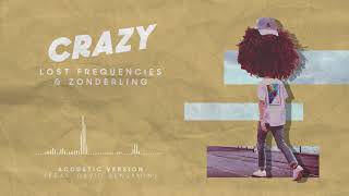 Lost Frequencies &amp; Zonderling ft. David Benjamin - Crazy (Acoustic Version)
