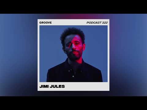 Jimi Jules - Groove Podcast 322