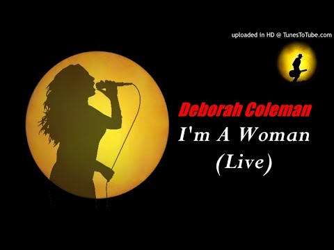 Deborah Coleman - I'm A Woman [Live] (Kostas A~171)