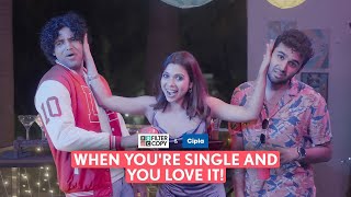 FilterCopy | When You're Single And You Love It | Ft. Shreya Gupto