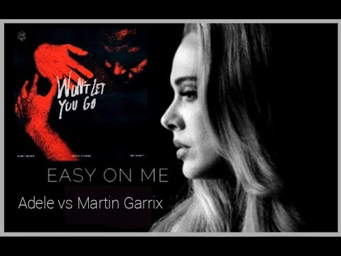 Adele vs Martin Garrix- Won't let easy on me (J0W MARTINEZ Mashup)
