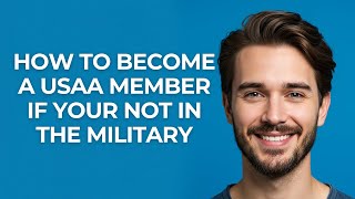 How to Become a Usaa Member If Your Not In The Military - GUIDE!