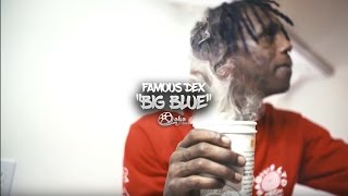 Famous Dex - "Big Blue" (Official Music Video)