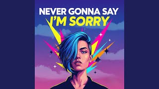 Never Gonna Say I'm Sorry (Cover Version)