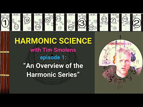 An Introductory Overview of the Harmonic Series (HARMONIC SCIENCE with Tim Smolens )