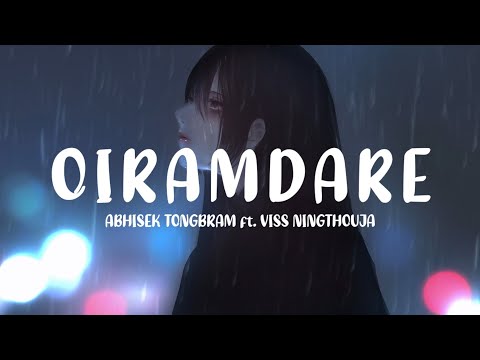 Oiramdare (Lyrics) || Abhisek Tongbram ft. Viss Ningthouja || Manipuri Sad Song