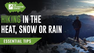 How To Plan A Hike In The Heat, Snow and Rain