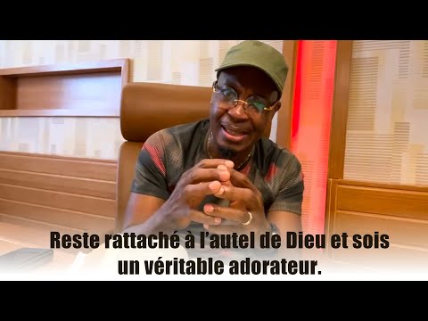 RESTE RATTACHÉ À L'AUTEL DE DIEU ET SOIS UN VÉRITABLE ADORATEUR - Raoul WAFO