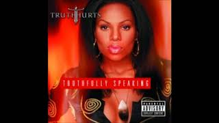 Truth Hurts : I&#39;m Not Really Lookin&#39;