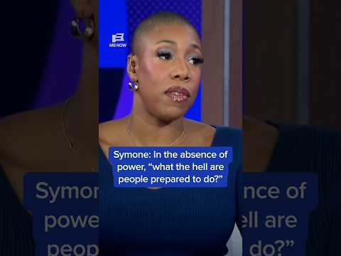 Symone: In the absence of power, 'what the hell are people prepared to do?'