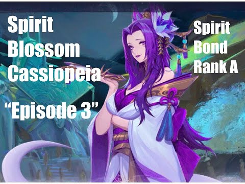 Spirit Blossom Cassiopeia - Spirit Bond Rank A "Episode 3"