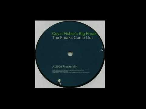 Cevin Fisher's Big Freak | The Freaks Come Out (2000 Freaks Mix)
