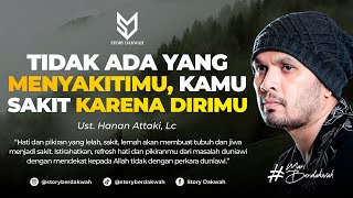 Download lagu Tidak Ada Yang Menyakitimu, Kamu Sakit Karena Dirimu Sendiri - Ust. Hanan Attaki, Lc mp3 Download lagu Tidak Ada Yang Menyakitimu, Kamu Sakit Karena Dirimu Sendiri - Ust. Hanan Attaki, Lc mp3