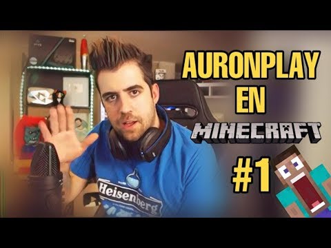 AuronPlay in Minecraft #1 ||  My great amazing adventure begins