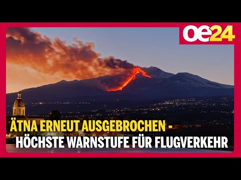 Ätna erneut ausgebrochen - Höchste Warnstufe für Flugverkehr