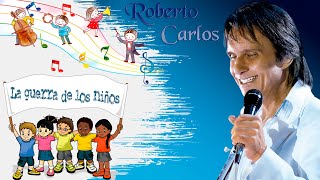 La guerra de los niños Roberto Carlos (Versión españoll)